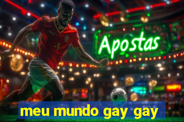 meu mundo gay gay